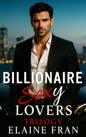 Billionaire Sexy Lovers  Trilogy